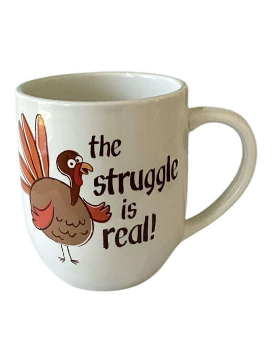 The Struggle Is Real Turkey Coffee Cup